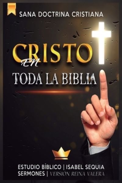 Cover for Sequia Isabel Sequia · Cristo en Toda la Biblia: Biblia Estudio (Paperback Book) (2021)