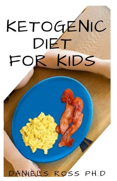 Cover for Daniels Ross Ph D · Ketogenic Diet for Your Kids (Paperback Book) (2020)