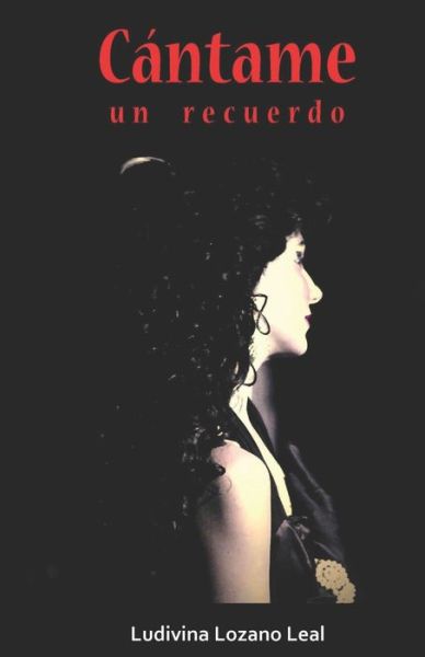 Cover for Ludivina Lozano Leal · Cantame un recuerdo (Paperback Book) (2020)