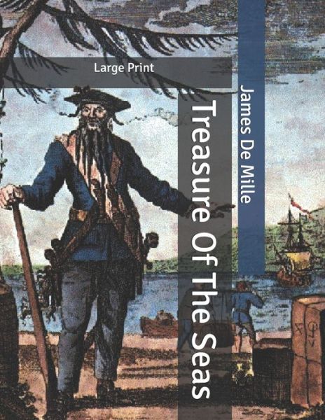 Treasure Of The Seas - James De Mille - Books - INDEPENDENTLY PUBLISHED - 9798631384224 - April 2, 2020