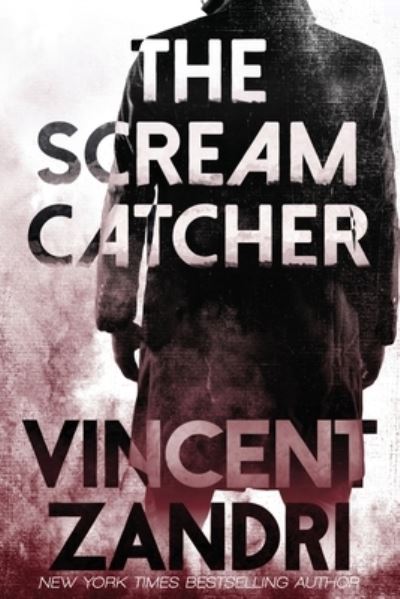 Cover for Vincent Zandri · The Scream Catcher: A Gripping Suspense Thriller with a Twisted Action Packed Ending (Pocketbok) (2021)