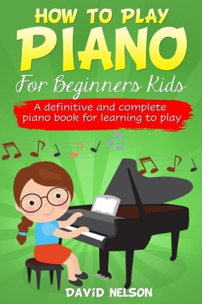 Cover for David Nelson · How to Play Piano for Beginners Kids (Paperback Book) (2020)