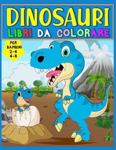 Cover for Cose Carine Da Colorare · Dinosauri Libri Da Colorare Per Bambini 2-4, 4-8 Anni (Paperback Bog) (2020)