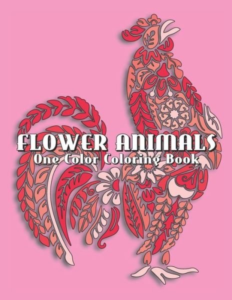 Cover for One Color Coloring Book · Flower Animals: One Color Coloring Book (Paperback Book) (2020)