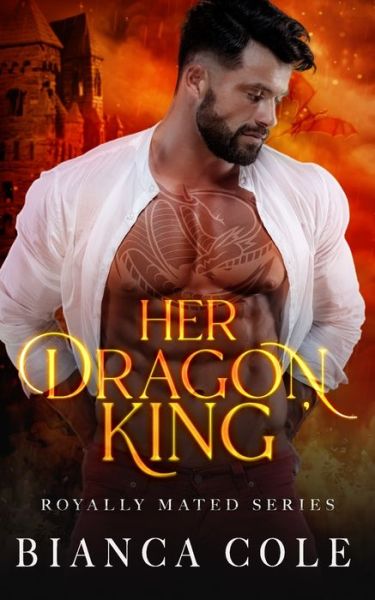 Cover for Bianca Cole · Her Dragon King: A Dragon Shifter Paranormal Romance (Paperback Book) (2020)