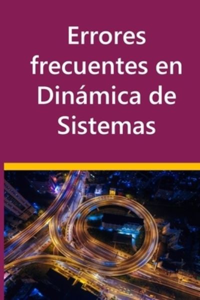 Cover for Juan Martín García · Errores frecuentes en Dinamica de Sistemas (Paperback Book) (2020)