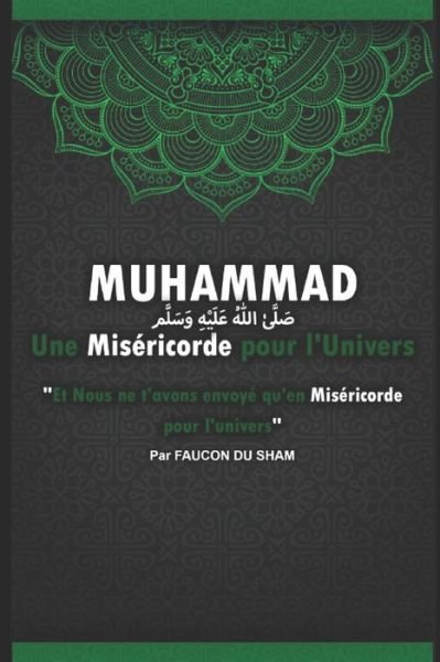 Cover for Faucon Du Sham · Muhammad (paix sur lui) une misericorde pour l'Univers (Paperback Bog) (2020)