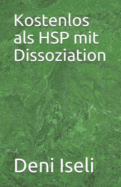 Cover for Deni Iseli · Kostenlos als HSP mit Dissoziation (Paperback Book) (2020)