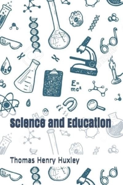 Cover for Thomas Henry Huxley · Science and Education (Paperback Book) (2020)