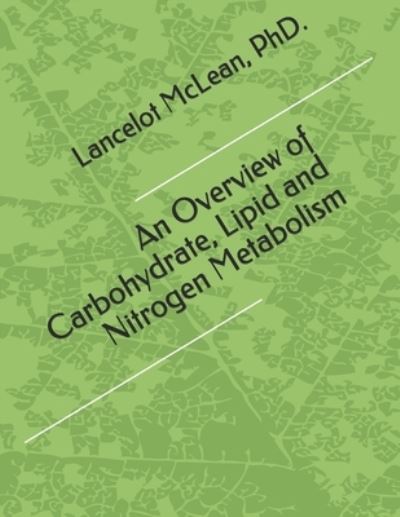 Cover for Lancelot McLean · An Overview of Carbohydrate, Lipid and Nitrogen Metabolism (Paperback Book) (2020)