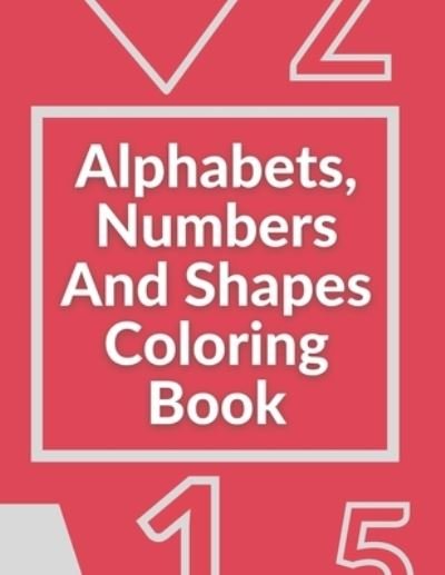 Cover for Mad Cooloring Books · Alphabets, Numbers And Shapes Coloring Book (Pocketbok) (2020)