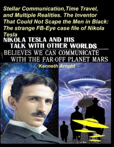 Cover for Kenneth Arnold · Stellar Communication, Time Travel, and Multiple Realities. the Inventor That Could Not Scape the Men in Black (Paperback Book) (2021)