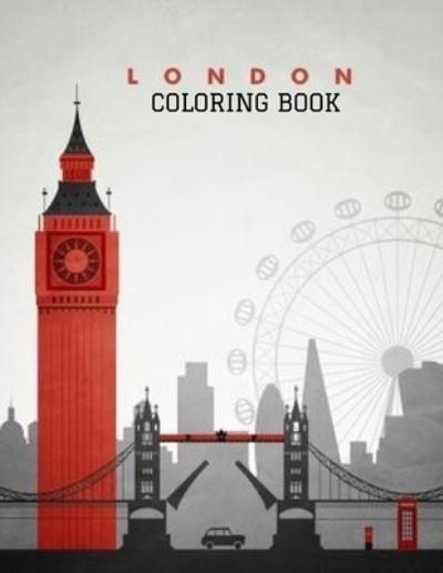 Cover for Thomas Alpha · London Coloring Book: Coloring the City, Travel Coloring Book, Color Your Way to Calm, Color Tower Skylines (Paperback Book) (2021)