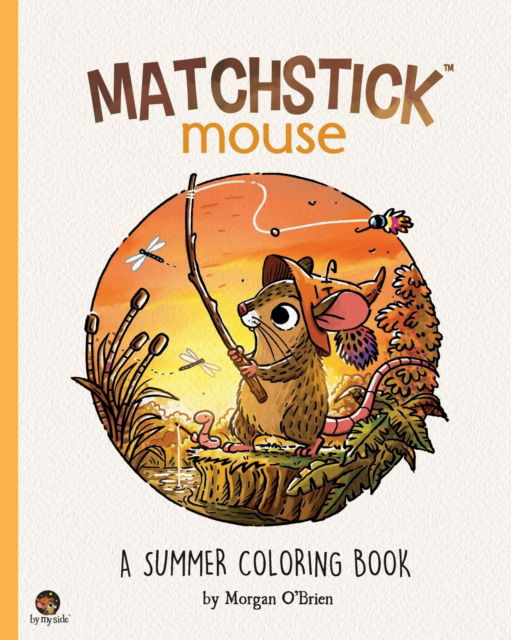 Cover for Morgan O'Brien · Matchstick Mouse: A Summer Coloring Book - Matchstick Mouse (Paperback Book) (2022)