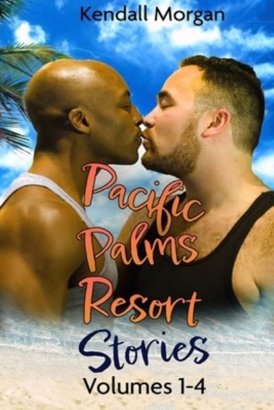 Cover for Kendall Morgan · Pacific Palms Resort Stories Volumes 1-4 - Pacific Palms Resort Story (Paperback Book) (2022)