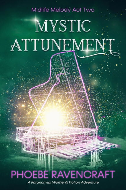 Cover for Phoebe Ravencraft · Mystic Attunement: A Paranormal Women's Fiction Adventure - Midlife Melody (Paperback Book) (2022)