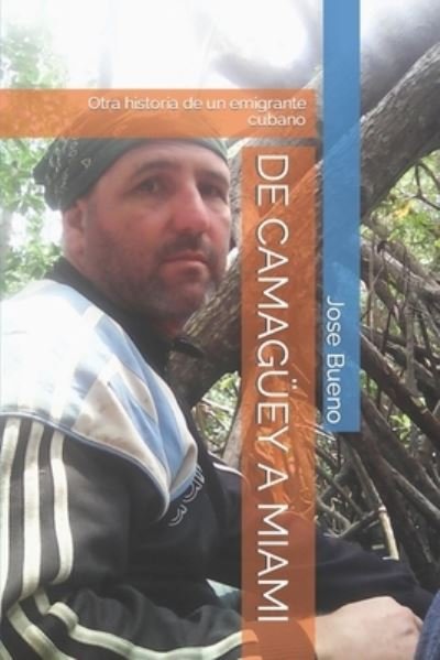 Cover for Ileana Margarita Perez Sra · De Camaguey a Miami: Otra Historia De Un Emigrante Cubano (Paperback Bog) (2022)