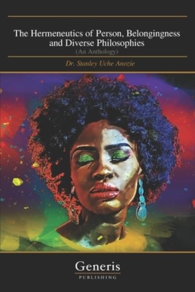 Cover for Dr Stanley Uche Anozie · The Hermeneutics of Person, Belongingness and Diverse Philosophies: (An Anthology) (Pocketbok) (2022)