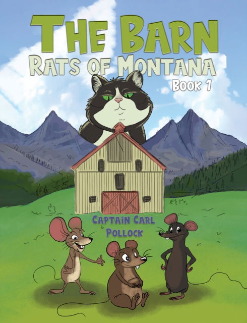 The Barn Rats of Montana – Book 1 - Captain Carl Pollock - Książki - Austin Macauley Publishers LLC - 9798886939224 - 16 sierpnia 2024