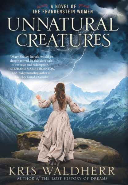 Cover for Kris Waldherr · Unnatural Creatures: A Novel of the Frankenstein Women (Hardcover Book) (2022)