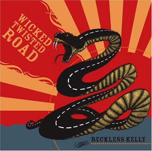 Wicked Twisted Road - Reckless Kelly - Musique - SUGARHILL - 0015891399225 - 8 février 2005