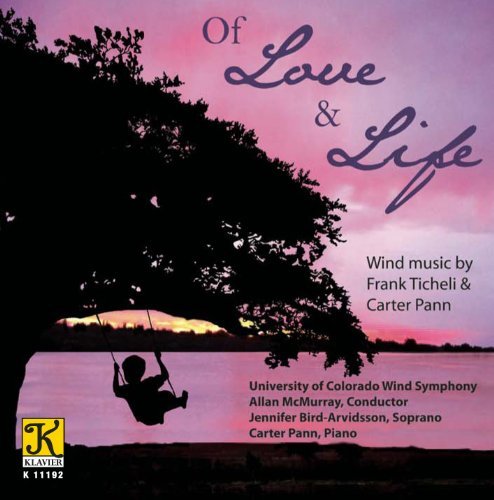 Cover for Ticheli / University of Colorado Wind Ensemble · Of Love &amp; Life (CD) (2012)