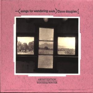 Cover for Dave Douglas · Songs For Wandering Souls (CD) (2001)