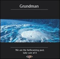 We Are the Forthcoming Past Take Care of It - Grundman - Musik - BURNSIDE - 0025981031225 - 1. Juni 2004