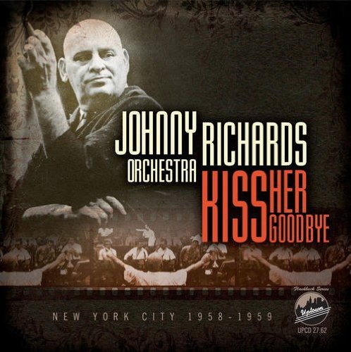 Johnny Richards - Kiss Her Goodbye - Johnny Richards - Musik - Uptown - 0026198276225 - 21. Juni 2011