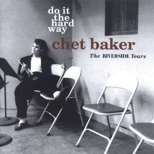 Do It The Hard Way - Chet Baker - Musique - BOPLICITY - 0029667012225 - 28 juillet 2003