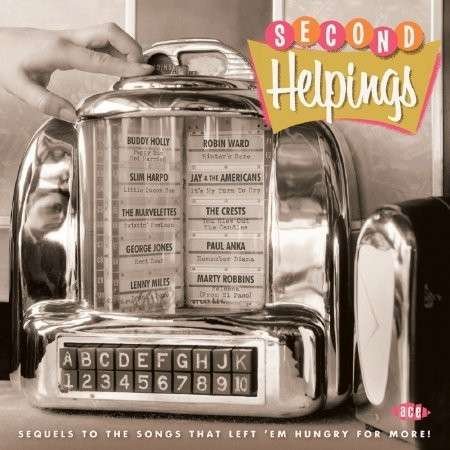 Second Helpings: Sequels to the Songs / Various · Second Helpings - Sequels To The Songs That Left Em Hungry For More (CD) (2015)