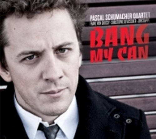 Cover for Pascal Schumacher · Bang My Can (CD) (2011)