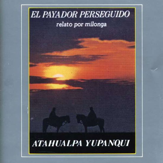 Cover for Yupanqui Atahualpa · El Payador Perseguido (CD) (1980)