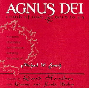 Cover for Michael W Smith · Agnus Dei: Lamb of God, Born to Us (CD)