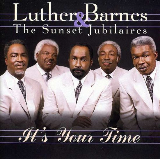 Cover for Barnes,luther &amp; Sunset Jubilaires · It's Your Time (CD) (2003)