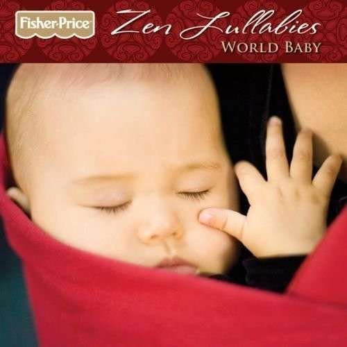 Cover for Fisher Price · Zen Lullabies: World Baby (CD) (2010)