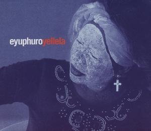 Eyuphuro · Yellela (CD) (2001)