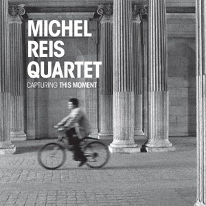Cover for Michel -Quartet- Reis · Capturing This Moment (CD) (2015)