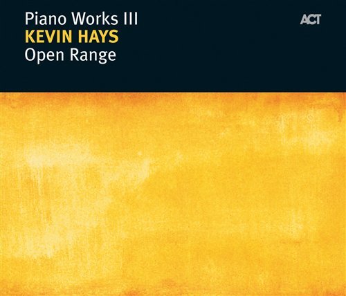 Open Range - Kevin Hays - Musiikki - ACT - 0614427975225 - maanantai 19. syyskuuta 2005