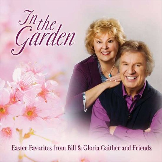 Cover for In The Garden Easter Favorites From Bill &amp; Gloria Gaither (CD) (2022)