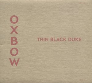 Thin Black Duke - Oxbow - Musiikki - HYDRAHEAD - 0634457767225 - perjantai 22. syyskuuta 2017