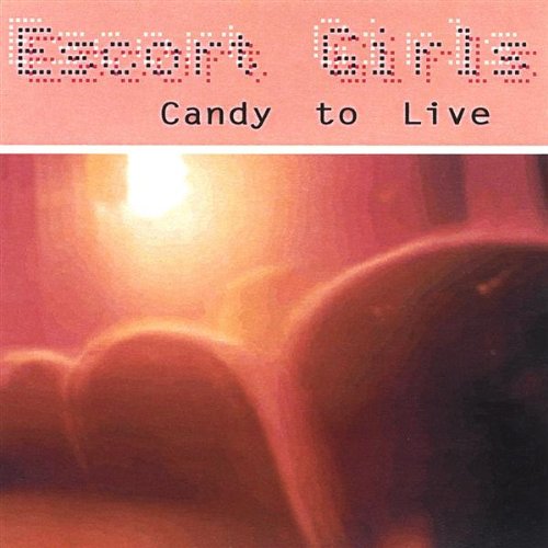 Candy to Live - Escort Girls - Music - HomeWreckerds - 0634479138225 - May 13, 2003