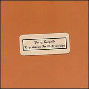 Experiment In Metaphysics - Perry Leopold - Music - GEARFAB - 0645270012225 - February 9, 2006