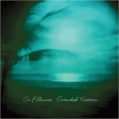 On Fillmore · Extended Vacation (CD) (2009)