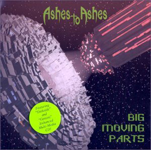 Cover for Ashes to Ashes · Big Moving Parts (CD) (2001)