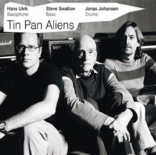 Tin Pan Aliens - Hans Ulrik / Steve Swallow / Jonas Johansen - Musiikki - CADIZ - STUNT - 0663993050225 - perjantai 15. maaliskuuta 2019