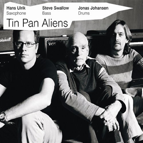Cover for Hans Ulrik / Steve Swallow / Jonas Johansen · Tin Pan Aliens (CD) (2019)