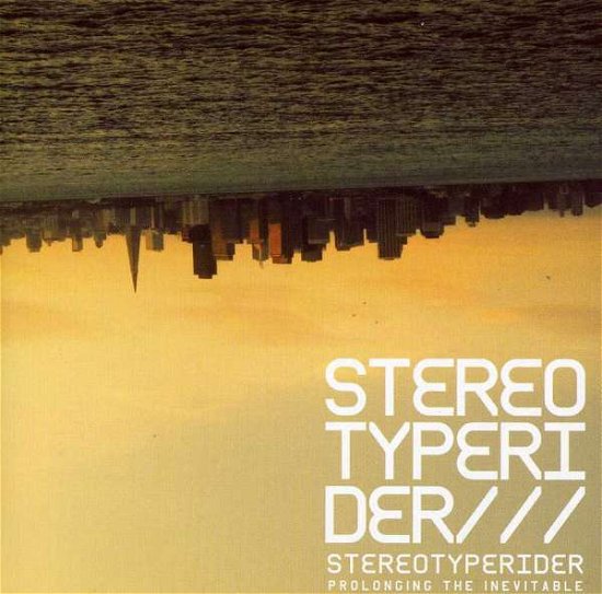 Cover for Stereotyperider · Prolonging the Inevitable (CD) (2004)