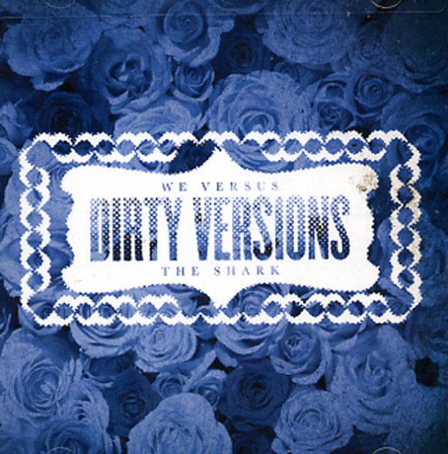 Cover for We Versus the Shark · Dirty Versions (CD) (2006)