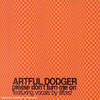 Please Don't Turn Me On - Artful Dodger - Musik - LONDON - 0685738596225 - 23. November 2000